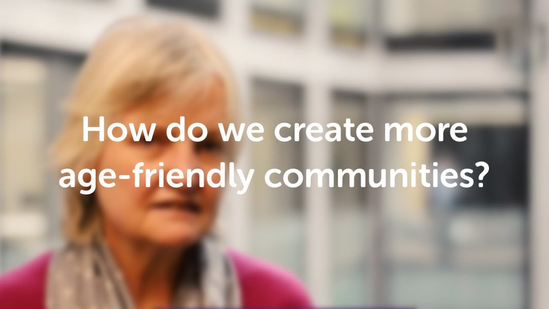 What does age-friendly mean to you?
