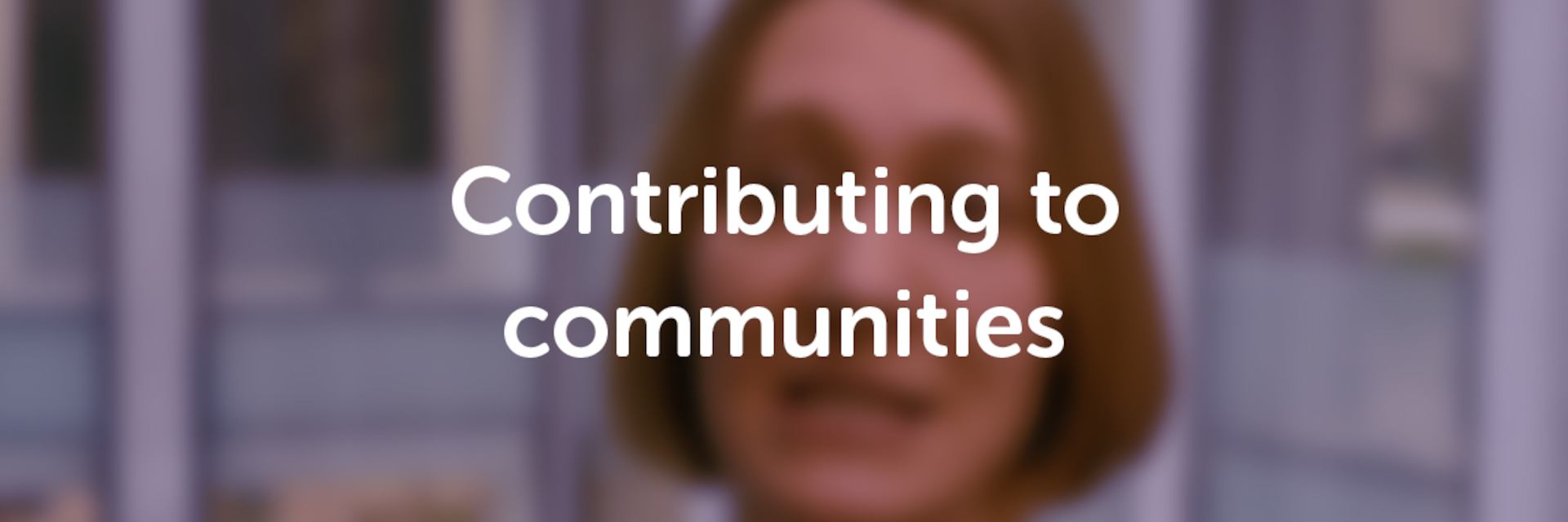 Contributing to communities introduction video