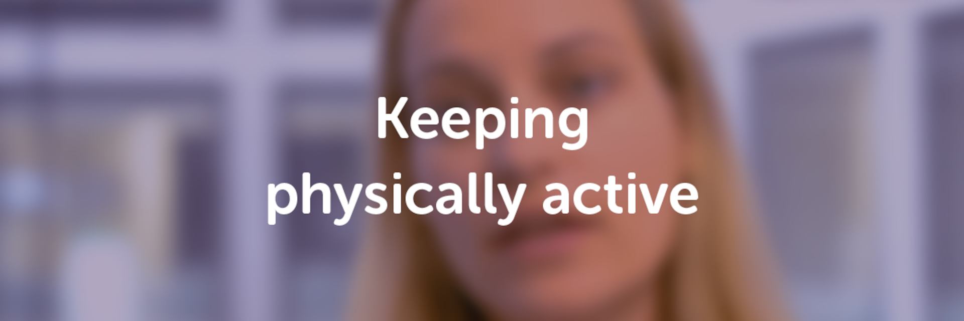 Keeping physically active